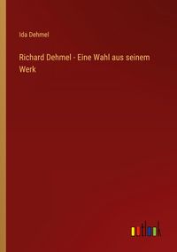 Produktbild: Richard Dehmel - Eine Wahl aus seinem Werk