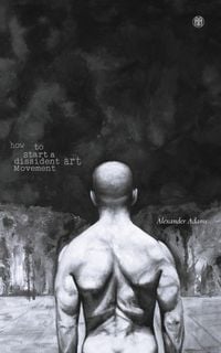 Produktbild: How to Start a Dissident Art Movement
