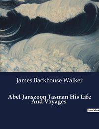 Produktbild: Abel Janszoon Tasman His Life And Voyages