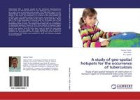 Produktbild: A study of geo-spatial hotspots for the occurrence of tuberculosis