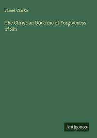 Produktbild: The Christian Doctrine of Forgiveness of Sin