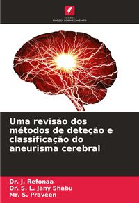 Produktbild: Uma revis&atilde;o dos m&eacute;todos de dete&ccedil;&atilde;o e classifica&ccedil;&atilde;o do aneurisma cerebral