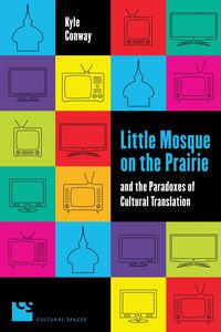 Produktbild: Little Mosque on the Prairie and the Paradoxes of Cultural Translation