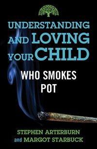 Produktbild: Understanding and Loving Your Child Who Smokes Pot