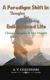 Produktbild: A Paradigm Shift in Thoughts for Living Enlightened Life
