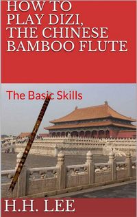 Produktbild: How to Play Dizi, the Chinese Bamboo Flute: The Basic Skills