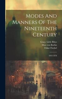 Produktbild: Modes And Manners Of The Nineteenth Century: 1843-1878