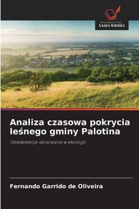 Produktbild: Analiza czasowa pokrycia le&iquest;nego gminy Palotina