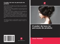 Produktbild: O poder do luxo na perce&ccedil;&atilde;o do produto