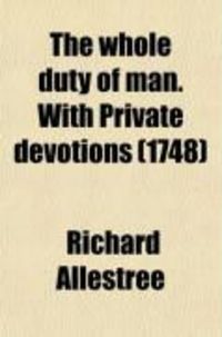 Produktbild: The Whole Duty of Man. with Private Devotions (1748)