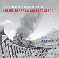 Produktbild: The Railroad Photography of Lucius Beebe and Charles Clegg