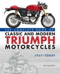 Produktbild: The Complete Book of Classic and Modern Triumph Motorcycles 1937-Today