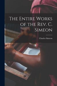 Produktbild: The Entire Works of the Rev. C. Simeon