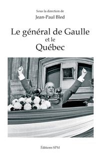 Produktbild: Le g&eacute;n&eacute;ral de Gaulle et le Qu&eacute;bec