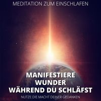 Produktbild: Meditation zum Einschlafen - Manifestiere Wunder, w&auml;hrend du schl&auml;fst