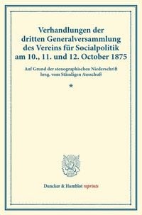 Produktbild: Verhandlungen der dritten Generalversammlung des Vereins für Socialpolitik am 10., 11. und 12. October 1875.