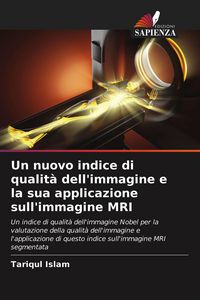 Produktbild: Un nuovo indice di qualit&agrave; dell'immagine e la sua applicazione sull'immagine MRI