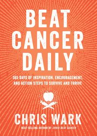 Bild vom Artikel Beat Cancer Daily: 365 Days of Inspiration, Encouragement, and Action Steps to Survive and Thrive vom Autor Chris Wark