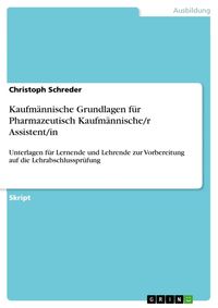 Produktbild: Kaufm&auml;nnische Grundlagen f&uuml;r Pharmazeutisch Kaufm&auml;nnische/r Assistent/in