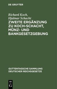 Produktbild: Zweite Erg&auml;nzung zu Koch-Schacht, M&uuml;nz- und Bankgesetzgebung