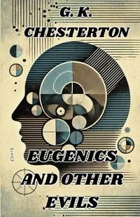 Produktbild: Eugenics And Other Evils(Illustrated)
