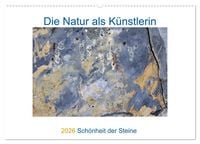 Produktbild: Die Natur als K&uuml;nstlerin - Sch&ouml;nheit der Steine (Wandkalender 2026 DIN A2 quer), CALVENDO Monatskalender