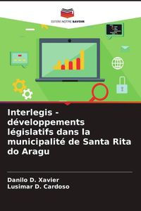 Produktbild: Interlegis - d&eacute;veloppements l&eacute;gislatifs dans la municipalit&eacute; de Santa Rita do Aragu
