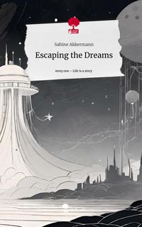 Produktbild: Escaping the Dreams. Life is a Story - story.one