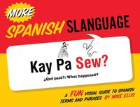 Produktbild: More Spanish Slanguage: A Fun Visual Guide to Spanish Terms and Phrases