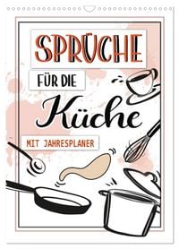 Produktbild: Spr&uuml;che f&uuml;r die K&uuml;che. Mit Jahresplaner (Wandkalender 2026 DIN A3 hoch), CALVENDO Monatskalender