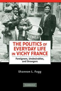 Produktbild: The Politics of Everyday Life in Vichy France
