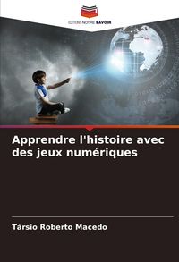 Produktbild: Apprendre l'histoire avec des jeux num&eacute;riques