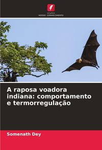 Produktbild: A raposa voadora indiana: comportamento e termorregula&ccedil;&atilde;o