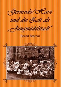 Bild vom Artikel Gernrode/Harz und die Zeit als "Jungmädelstadt" vom Autor Bernd Sternal