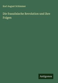 Produktbild: Die franz&ouml;sische Revolution und ihre Folgen