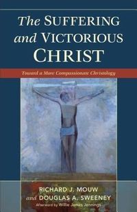 Produktbild: Suffering and Victorious Christ: Toward a More Compassionate Christology
