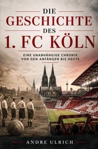Produktbild: Die Geschichte vom 1. FC K&ouml;ln