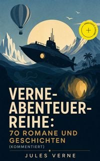 Produktbild: Verne-Abenteuer-Reihe: 70 Romane und Geschichten (Kommentiert)
