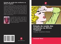 Produktbild: Okwa, O: Estado de sa&uacute;de das mulheres na &Aacute;frica Tropical