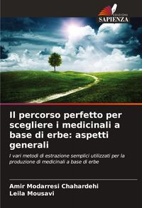 Produktbild: Il percorso perfetto per scegliere i medicinali a base di erbe: aspetti generali