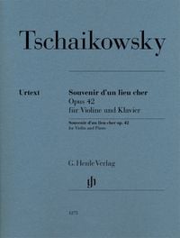 Produktbild: Peter Iljitsch Tschaikowsky - Souvenir d'un lieu cher op. 42 für Violine und Klavier