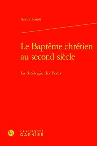 Produktbild: Le bapt&ecirc;me chr&eacute;tien au second si&egrave;cle : la th&eacute;ologie des P&egrave;res