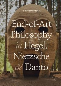 Produktbild: End-of-Art Philosophy in Hegel, Nietzsche and Danto