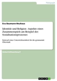 Produktbild: Identit&auml;t und Religion - Aspekte eines Zusammenspiels am Beispiel des Sozialisationsprozesses