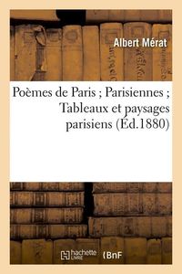 Produktbild: Po&egrave;mes de Paris Parisiennes Tableaux Et Paysages Parisiens (&Eacute;d.1880)