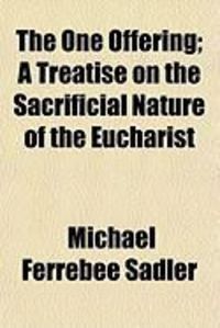 Produktbild: The One Offering; A Treatise on the Sacrificial Nature of the Eucharist
