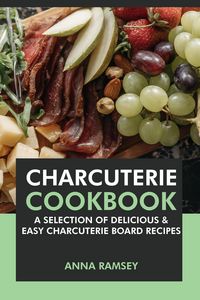 Produktbild: Charcuterie Cookbook: A Selection of Delicious & Easy Charcuterie Board Recipes