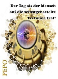 Produktbild: Der Tag als der Mensch auf die selbstgebastelte Tretmine trat!