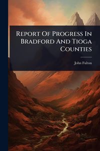 Produktbild: Report Of Progress In Bradford And Tioga Counties