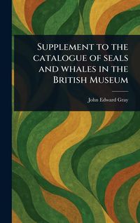 Produktbild: Supplement to the Catalogue of Seals and Whales in the British Museum